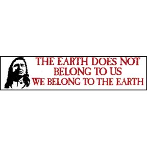 Earth Not Belong To Us Chief Seattle Bumper Sticker